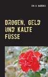 DROGEN, GELD UNS KALTE F�SSE - Krimi-Spannung, Liebe und schlanke Rezepte - Werbelink zu Amazon.de