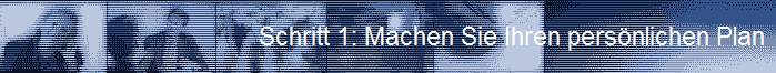 Schritt 1: Machen Sie Ihren pers�nlichen Plan