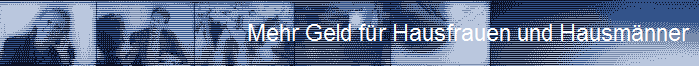 Mehr Geld f�r Hausfrauen und Hausm�nner