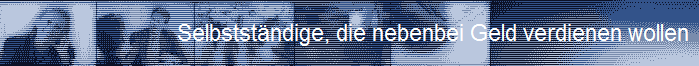 Selbstst�ndige, die nebenbei Geld verdienen wollen